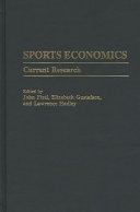 Sports economics : current research / edited by John Fizel, Elizabeth Gustafson, and Lawrence Hadley.