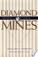 Diamond mines : baseball & labor / edited by Paul D. Staudohar ; with a foreword by Alvin L. Hall.