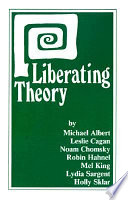 Liberating theory / by Michael Albert [and others]