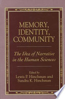 Memory, identity, community : the idea of narrative in the human sciences / edited by Lewis P. Hinchman, Sandra K. Hinchman.