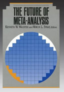 The Future of meta-analysis / Kenneth W. Wachter and Miron L. Straf, editors.