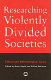 Researching violently divided societies : ethical and methodological issues / edited by Marie Smyth and Gillian Robinson.