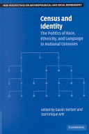 Census and identity : the politics of race, ethnicity, and language in national censuses / edited by David I. Kertzer and Dominique Arel.