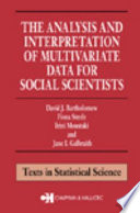 The analysis and interpretation of multivariate data for social scientists / David J. Bartholomew [and others]