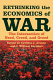 Rethinking the economics of war : the intersection of need, creed, and greed / edited by Cynthia J. Arnson and I. William Zartman.