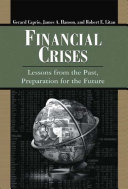 Financial crises : lessons from the past, preparation for the future / Gerard Caprio, James A. Hanson, Robert E. Litan, editors.