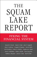 The Squam Lake report : fixing the financial system / Kenneth R. French [and others]