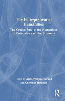 The entrepreneurial humanities : the crucial role of the humanities in enterprise and the economy /