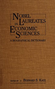 Nobel laureates in economic sciences : a biographical dictionary / edited by Bernard S. Katz.