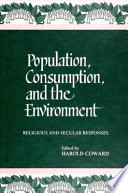 Population, consumption, and the environment : religious and secular responses / edited by Harold Coward.