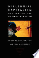 Millennial capitalism and the culture of neoliberalism /