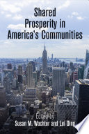 Shared prosperity in America's communities / edited by Susan M. Wachter and Lei Ding.