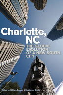 Charlotte, NC : the global evolution of a new South city / edited by William Graves and Heather A. Smith.