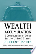 Wealth accumulation & communities of color in the United States : current issues / Jessica Gordon Nembhard & Ngina Chiteji, editors.