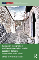 European integration and transformation in the western Balkans : Europeanization or business as usual? /