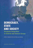 Democracy, state and society : European integration in Central and Eastern Europe / edited by Magdalena Góra and Katarzyna Zielińska.