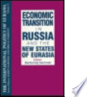 Economic transition in Russia and the new states of Eurasia /