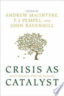 Crisis as catalyst : Asia's dynamic political economy / edited by Andrew MacIntyre, T.J. Pempel, and John Ravenhill.