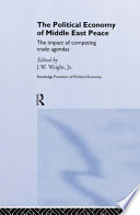 The Political economy of Middle East peace : the impact of competing trade agendas /