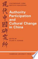 Authority, participation and cultural change in China ; essays by a European study group / Edited and with an introduction by Stuart R. Schram, with contributions by Marianne Bastid [and others]