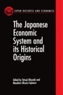 The Japanese economic system and its historical origins / edited by Tetsuji Okazaki, Masahiro Okuno-Fujiwara ; translated by Susan Herbert.
