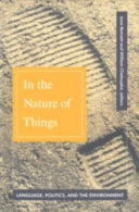 In the nature of things : language, politics, and the environment / Jane Bennett and William Chaloupka, editors.