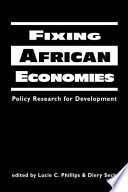 Fixing African economies : policy research for development / edited by Lucie Colvin Phillips & Diery Seck.