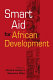 Smart aid for African development / edited by Richard Joseph, Alexandra Gillies.