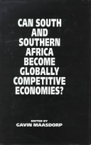 Can South and Southern Africa become globally competitive economies? / edited by Gavin Maasdorp.