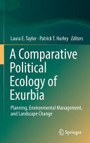 A comparative political ecology of exurbia : planning, environmental management, and landscape change /