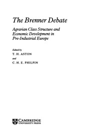 The Brenner debate : agrarian class structure and economic development in pre-industrial Europe / edited by T.H. Aston and C.H.E. Philpin.