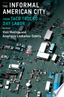 The informal American city : Beyond taco trucks and day labor / edited by Vinit Mukhija and Anastasia Loukaitou-Sideris.