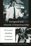 Immigrant and minority entrepreneurship : the continuous rebirth of American communities /