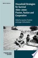 Household strategies for survival, 1600-2000 : fission, faction, and cooperation / edited by Laurence Fontaine and Jürgen Schlumbohm.