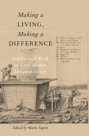 Making a living, making a difference : gender and work in early modern European society /