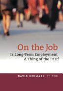 On the job : is long-term employment a thing of the past? /