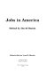 Jobs in America / edited by David Ramm ; editorial advisor Lynn M. Messina.