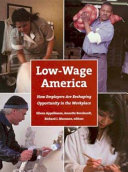 Low wage America : how employers are reshaping opportunity in the workplace / Eileen Appelbaum, Annette Bernhardt, Richard Murnane, editors.