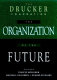 The organization of the future / Frances Hesselbein, Marshall Goldsmith, Richard Beckhard, editors.