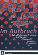Im Aufbruch : betriebliche Frauenförderung in Österreich / Regine Bendl, Ulrike Papouschek, Ulli Pastner (Hrsg.)