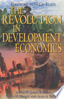 The revolution in development economics / edited by James A. Dorn, Steve H. Hanke, and Alan A. Walters ; foreword by Václav Klaus.