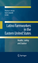 Latino farmworkers in the Eastern United States : health, safety and justice /