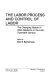 The Labor process and control of labor : the changing nature of work relations in the late twentieth century /