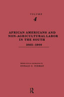 African Americans and non-agricultural labor in the South, 1865-1900 / edited with an introduction by Donald G. Nieman.