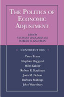 The Politics of economic adjustment : international constraints, distributive conflicts, and the state /