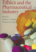 Ethics and the pharmaceutical industry / edited by Michael A. Santoro, Thomas M. Gorrie.