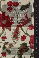 The spinning world : a global history of cotton textiles, 1200-1850 /