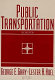 Public transportation / editors, George E. Gray, Lester A. Hoel.