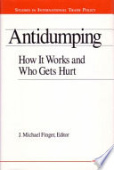 Antidumping : how it works and who gets hurt /