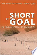 Short of the goal : U.S. policy and poorly performing states / Nancy Birdsall, Milan Vaishnav, Robert L. Ayres, editors.